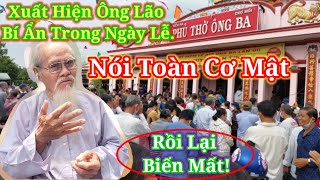 🛑Xuất Hiện Ông Lão Bí Ẩn Tại Lễ🛑Nói Toàn Thiên CơRồi Lại Biến Mất [upl. by Zerk]