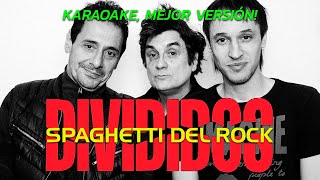 DIVIDIDOS  SPAGHETTI DEL ROCK KARAOKE MEJOR VERSIÓN [upl. by Aerdnwahs]