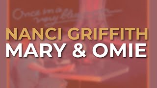 Nanci Griffith  Mary amp Omie Official Audio [upl. by Kaitlynn]