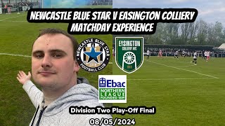 Easington steal the show  Newcastle Blue Star v Easington Colliery NLD2 PlayOff Final 080524 [upl. by Nohpets]