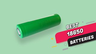 Top 5 Best 18650 Batteries Review in 2023 [upl. by Yeldnarb]