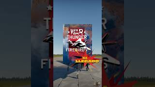 ¡La actualización Firebirds ha llegado  War Thunder warthundernews [upl. by Silda]