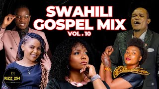 🔴SWAHILI GOSPEL MIX VOL10HITS EDITIONDJ RIZZ Ft MuhandoGuardian AngelSolomon Mkubwa Size 8 [upl. by Atolrac]