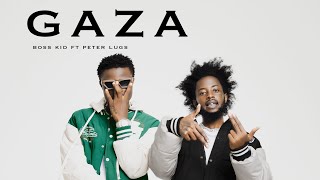 Gaza  boss kid ft peter lugs [upl. by Estella585]