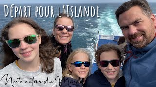 DEPART POUR LISLANDE  Début dune nouvelle aventure en famille  119 Nesta autour du Monde [upl. by Annia]