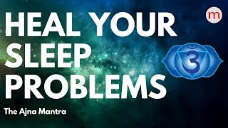 POWERFUL ❯ DEEP SLEEP MANTRA FOR SLEEPING WELL ❯ AJNA CHAKRA ACTIVATION MUSIC [upl. by Subir]