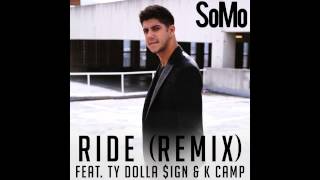 SoMo  Ride Remix Feat Ty Dolla ign amp K Camp [upl. by Tsenrae]