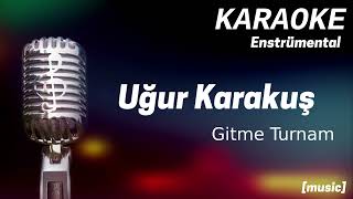 Karaoke Uğur Karakuş Gitme Turnam [upl. by Yekim]