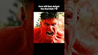 How will Sam defeat the Red Hulk [upl. by Nagar]