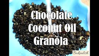 Crisp Chocolate Coconut Oil Granola Recipe  Easy Granola Recipe  Healthy Recipes  Bakealishcom [upl. by Chilcote]