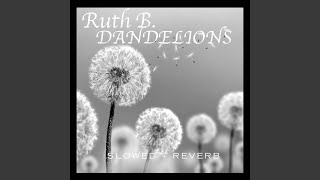 Dandelions slowed  reverb [upl. by Howlond]