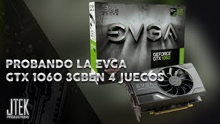 Probando la EVGA Gtx 1060 3gb en 4 juegos [upl. by Jahncke]