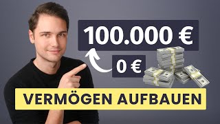 Die ersten 100000 € aufbauen mit wenig Einkommen [upl. by Orlosky]