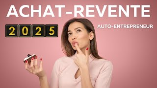 Devenir Auto Entrepreneur dans lAchat Revente  Tutoriel 2025 [upl. by Isolt]