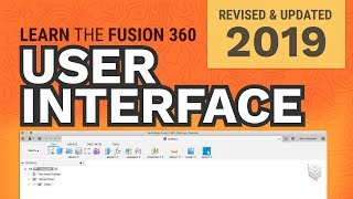 Navigating the Fusion 360 User Interface sections explained  REVISED 2019 [upl. by Ardnuek]