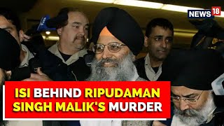 1985 Air India Bombing Accused Ripudaman Singh Maliks Murder Plotted By ISI  English News [upl. by Modnarb459]