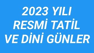 2023 YILI RESMİ TATİL VE DİNİ GÜNLER [upl. by Sabba]