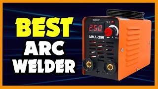 Top 5 Best Arc Welder in 2025 [upl. by Jacquelyn]