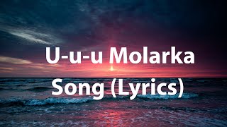 Uuu Molarka Song  Lyrics [upl. by Herwin]