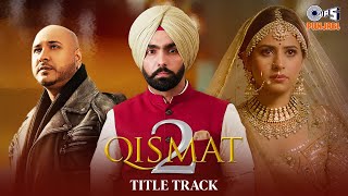 B Praaks  Qismat 2 Title Track  Ammy Virk  Sargun Mehta Jaani Punjabi Hit Songs tipsofficial [upl. by Aleak583]