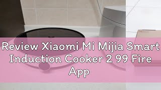 Review Xiaomi Mi Mijia Smart Induction Cooker 2 99 Fire App Control NFC OLED Screen 2100W MCL02M [upl. by Budwig]