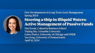 2024 Long Term Asset Management Naz Koont quotSteering a Ship in Illiquid Waters Active Management [upl. by Nylesoj514]