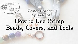 Better Beader Episode 14  How to Use Crimp Beads Covers and Tools [upl. by Kingston]