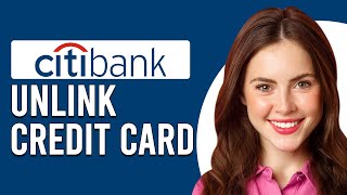 How To Unlink Citibank Credit Card How To RemoveUnlink Citibank Credit Card [upl. by Ibib]