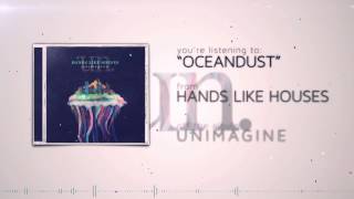 Hands Like Houses  Oceandust [upl. by Ayenat]