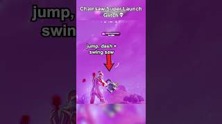 CHAINSAW SUPER LAUNCH GLITCH 💀 thrxve fortnite glitch [upl. by Calvin731]