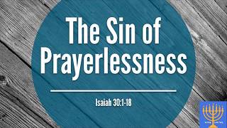 Is it a SIN not to PRAY A Sin of Prayerlessness What does the Bible say Teaching  Discussion [upl. by Medeah]