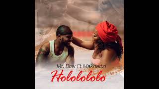 Mr Bow feat Makhadzi  Hololololo Audio [upl. by Enirhtak495]