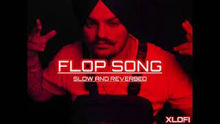 Flop Song  Sidhu Moose Wala  Slowed and Reverbed [upl. by Akeme]