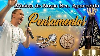 Música de Nossa Sra Aparecida  PENSAMENTOS  Sandro Luiz Umbanda [upl. by Meeharbi]