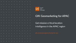 GfK Geomarketing Transforming Geodata into Market Intelligence for APAC Businesses [upl. by Nonnairb]