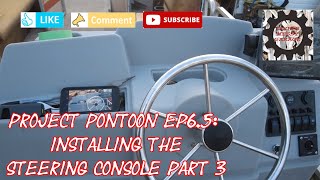 Installing the New Steering Console Pt3 PROJECT PONTOON Boat E65 [upl. by Acirahs40]