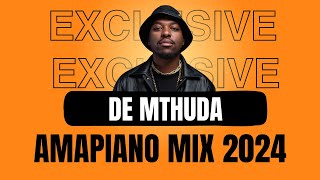 De Mthuda  AMAPIANO EXCLUSIVE MIX 2024 [upl. by Donia313]