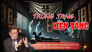 Trùng Tang Liên Táng  Truyện Ma Nguyễn Ngọc Ngạn [upl. by Rhianon]