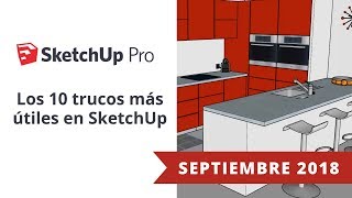 Webinar 10 trucos más útiles en SketchUp PRO  Septiembre 2018 [upl. by Esille]