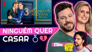 CASAMENTO ÀS CEGAS BRASIL 3 Parte 1 e 2  Ninguém quer CASAR  Part Ciro OBrasilQueDeuCerto [upl. by Asilak]