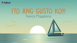 Francis Magalona  Ito Ang Gusto Ko  Official Lyric Video [upl. by Dream]