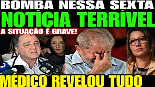 Urgente Médico de Lula SOLTA A MAIOR BOMBA NOTÍCIA TERRÍVEL É MAIS GRAVE DO QUE IMAGINÁVAMOS [upl. by Boothe]