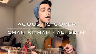 Chan Kithan  Ali Sethi  Cover [upl. by Littlejohn514]