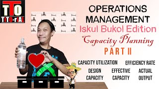 Capacity Planning Part II Capacity Utilization And Efficiency Rate Tagalog [upl. by Leighton442]