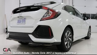 2017 Honda Civic Hatchback à Hayon  Lextérieur  Essai Ultra complet partie 17 [upl. by Lydia224]