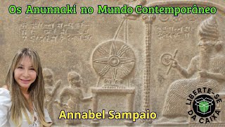 139 Os Anunnaki no Mundo Contemporâneo com Annabel Sampaio [upl. by Otti]