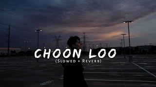 Choon Loo  Slowed And Reverb  Atif Aslam  Slowed amp Reverb  Lofi Version [upl. by Annaeiluj170]