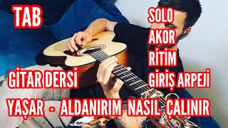 Gitar Dersi  Yaşar Aldanırım Nasıl Çalınır  AkorSoloRitim [upl. by Arocet]