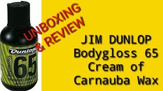 Jim Dunlop Bodygloss 65 Cream of Carnauba Wax unboxing [upl. by Lajib]