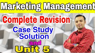 Marketing Management Course  Complete Revision  Unit 5  How to Solve Case Study  MBA  AKTU [upl. by Gass510]